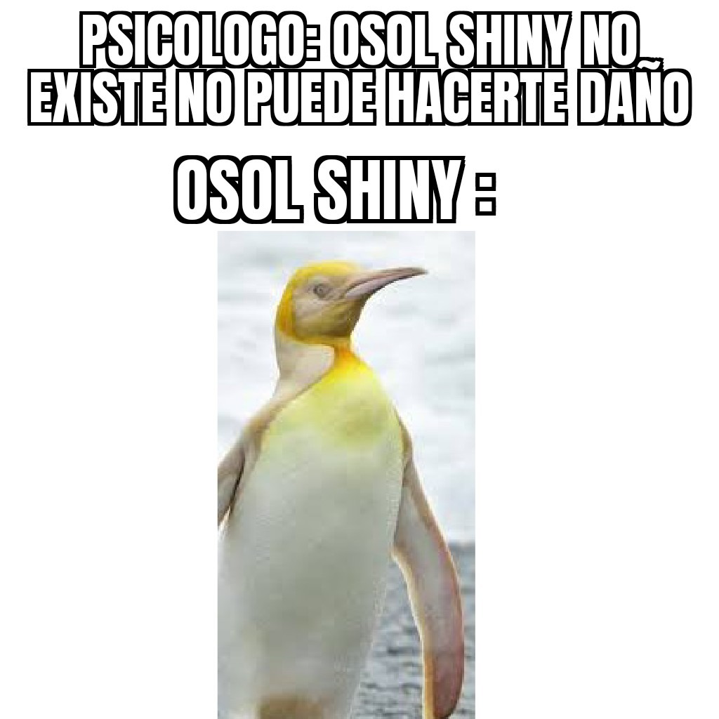 Pinguino Recopilacion 1 : Osol Shiny - meme