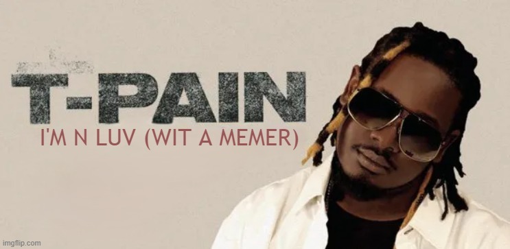 T Pain - meme