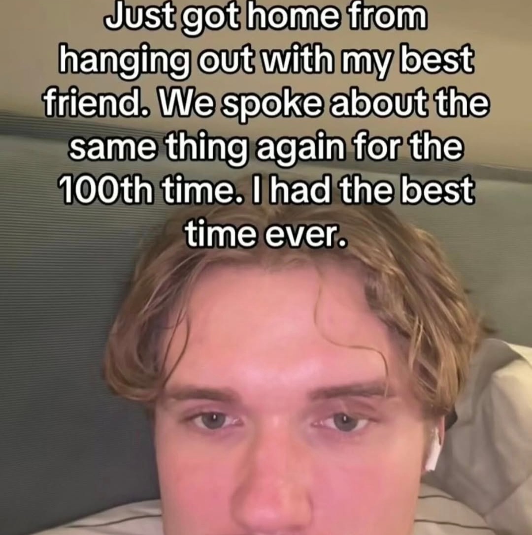 Talked about the same thing for hours, still best time ever - meme