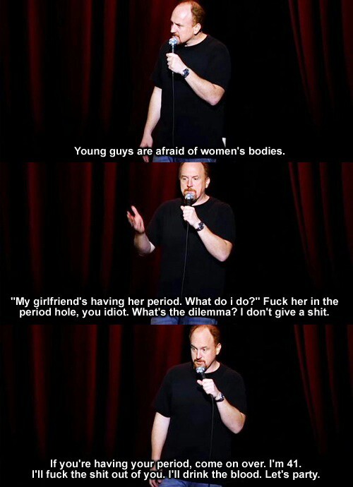 Wisdom from the great mind of Louis C.K. - meme