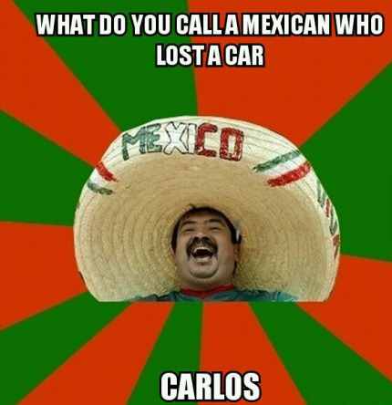 Mexicans lol. - meme