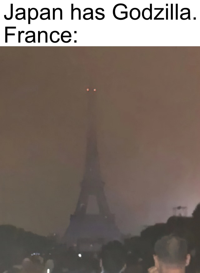 Japan has Godzilla, France has the evil Eiffel tower - meme