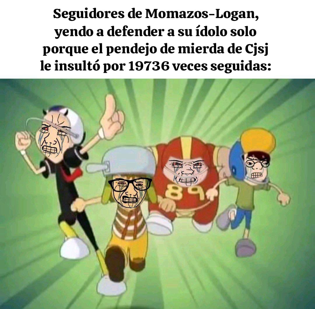 LEAN EL TÍTULO POR FAVOR. Yo no estoy diciendo que Momazos Logan es mierda pero enserio, odio cuando sus seguidores se la maman como si fuera un negro en la cárcel. Cjsj es Mierda - meme