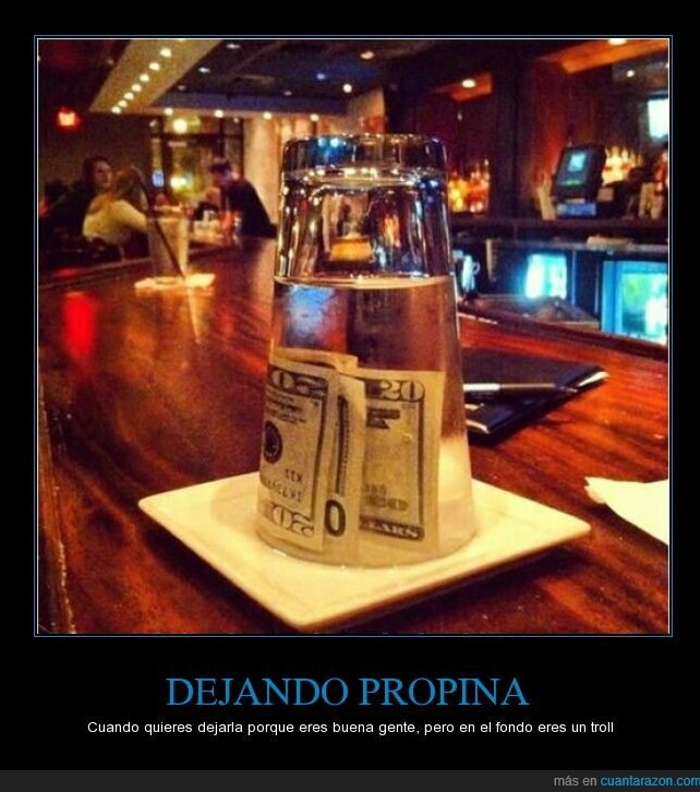 Troll propina - Meme subido por Lennox :) Memedroid