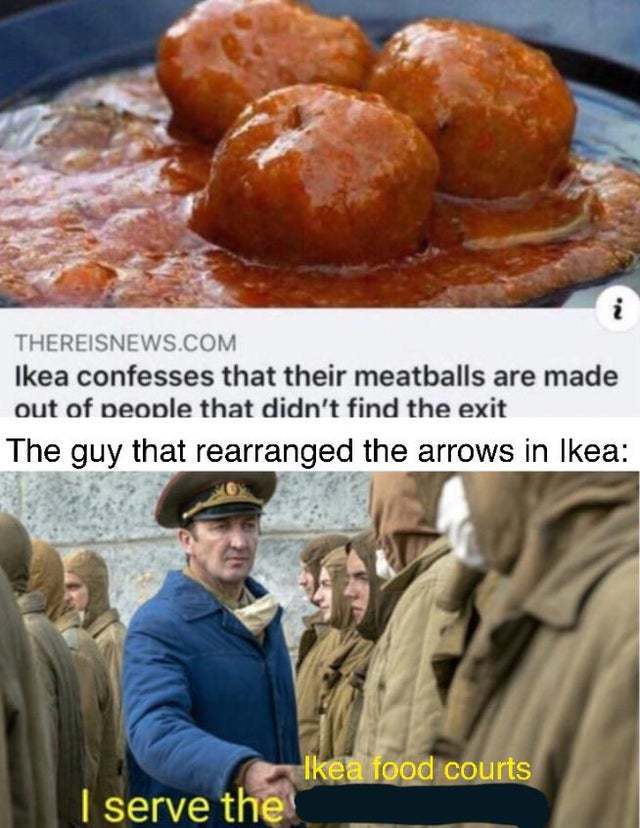 Ikea confesses that their meatballs are made out of people that didn't find the exit - meme