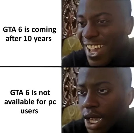 GTA 6 is not available for pc users - meme