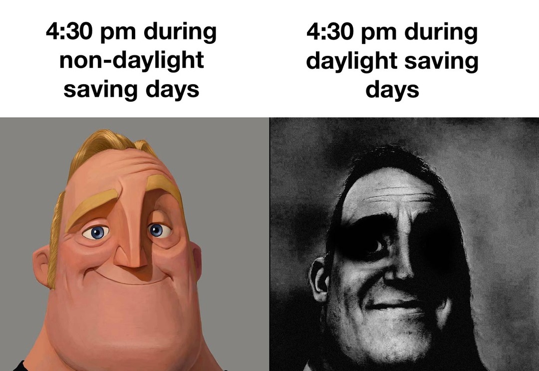 I prefer daylight savings hours - meme