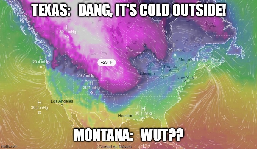 Texas Cold, Montana Wut? - meme