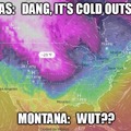 Texas Cold, Montana Wut?