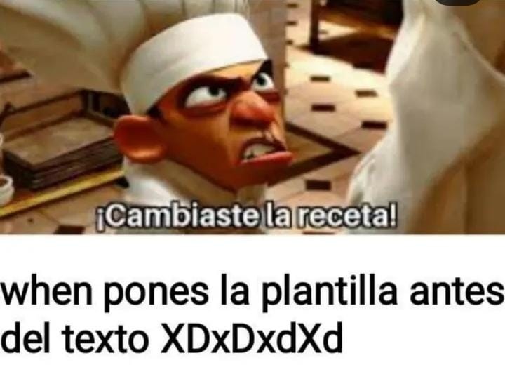 Cambiaste la receta - meme