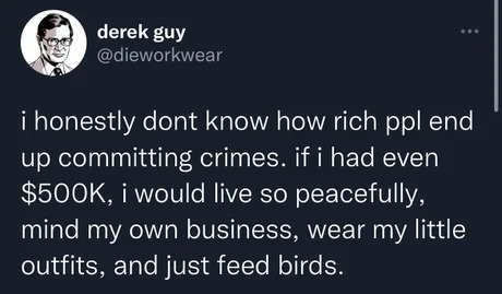 idk how rich ppl end up committing crimes - meme