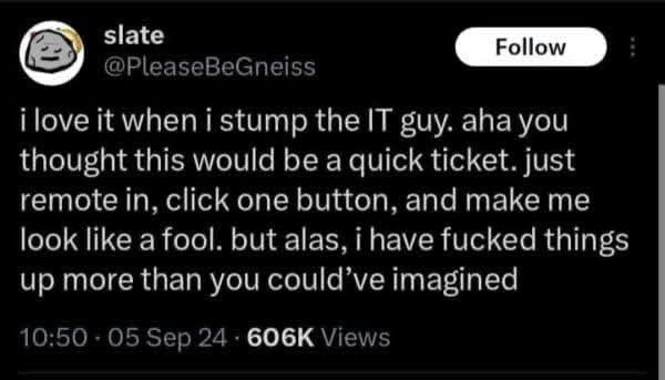 Stumping the IT guy is my only power move - meme