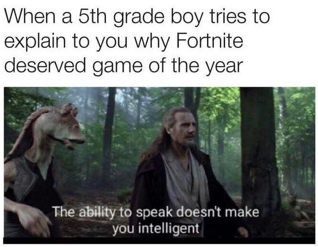 When a 5th grade boy tries to explain to you why Fortnite deserved game of the year - meme
