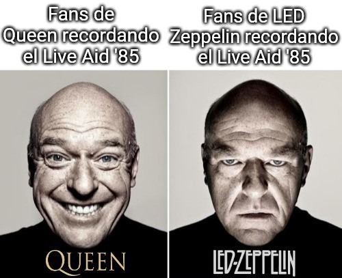 Contexto: el live aid de 1985 es recordado para los fans de Queen como el mejor concierto de la banda pero para los fans de LED Zeppelin fue el peor concierto de LED Zeppelin - meme