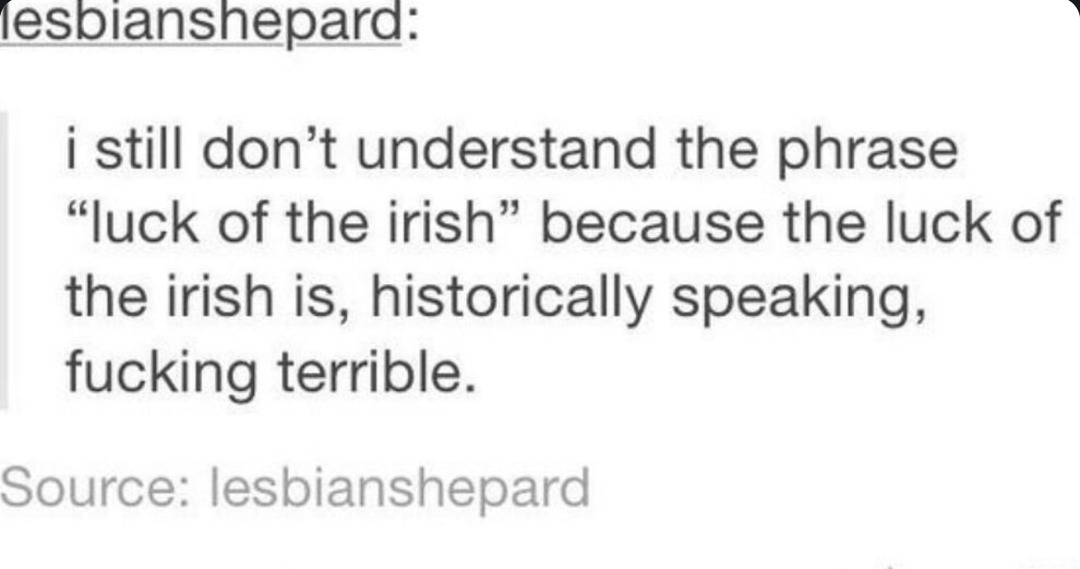 Luck of the Irish is just sarcasm with an accent - meme