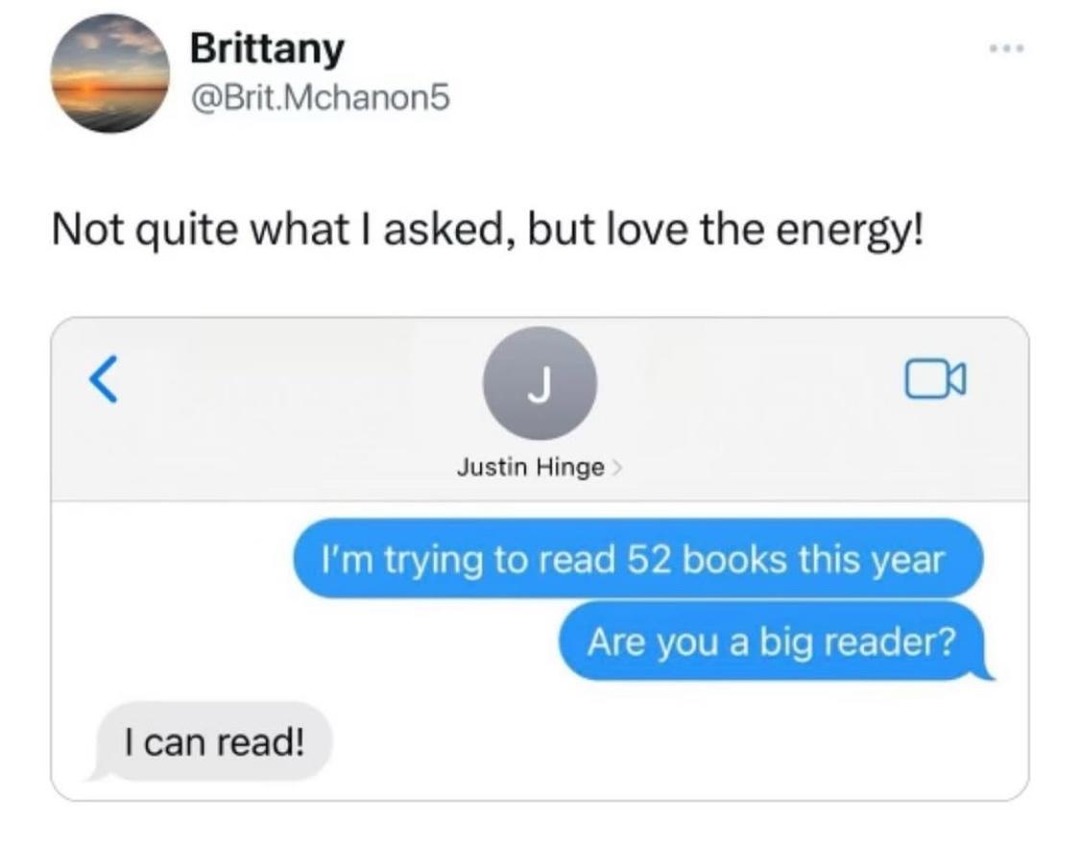 He can read. That’s it. That’s the bio - meme
