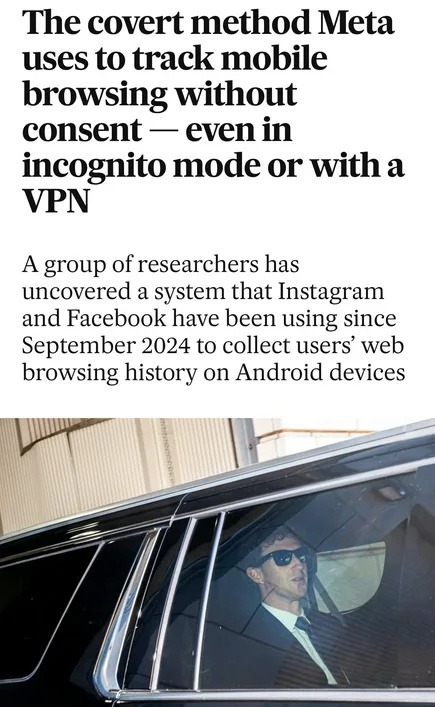 ﻿The covert method Meta uses to track mobile browsing without consent even in incognito mode or with a VPN A group of researchers has uncovered a system that Instagram and Facebook have been using since September 2024 to collect users’ web browsing history on Android devices
