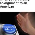 When you are losing an argument to an American