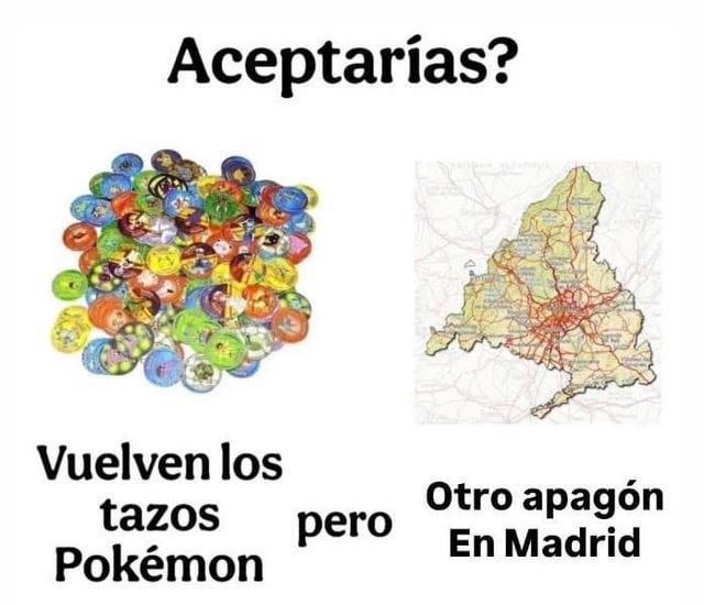 Vuelven los tazos pero también los apagones... aceptas? - meme