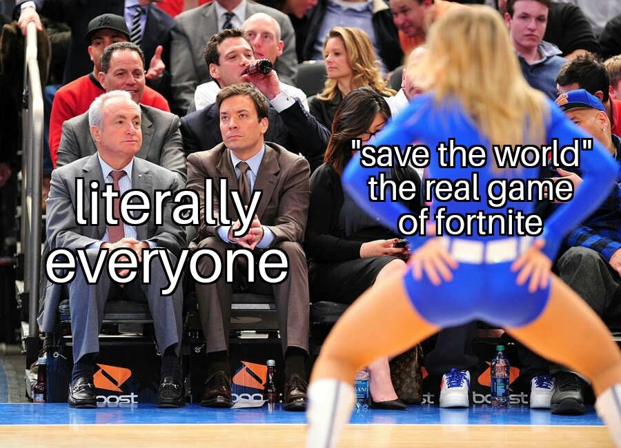 The "save the world" mode is the real fortnite but nobody knows that. - meme