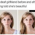 My deaf girlfriend before and after being told she's beautiful
