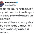 To be fair I'd probably assault Kathy Griffin