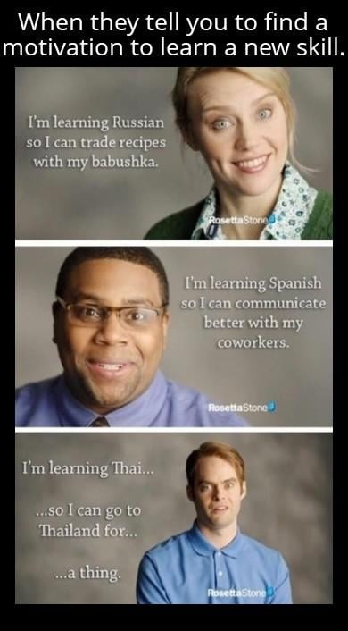 Learning Russian for babushka, Spanish for coworkers, Thai for… reasons - meme