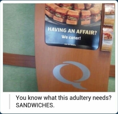 It always needs sandwiches - meme