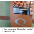 It always needs sandwiches