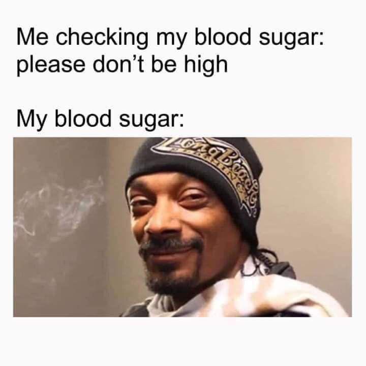 anyone else type 1 diabetic? or type 2? y'all okay during these times? - meme