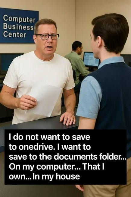 Stop forcing me to save to the cloud, this is MY computer - meme