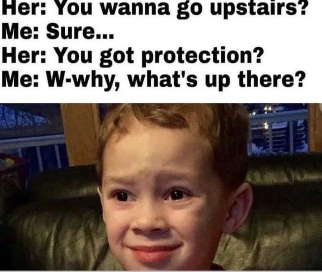 Wanna go upstairs? - meme
