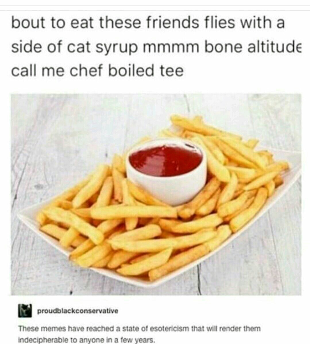 Those fries look good - meme
