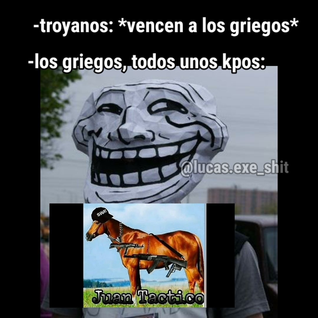 Caballo de Troya = Juan Táctico Ö - meme