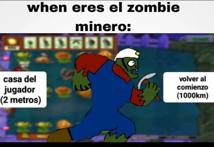 Contexto: El Zombie Minero le tiene miedo a la poderosa podadora - meme
