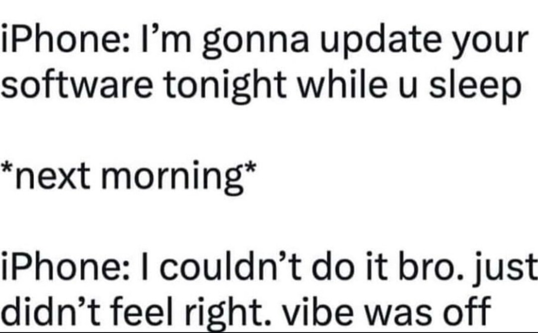 iPhone promised a software update at night, but the vibe wasn't right - meme
