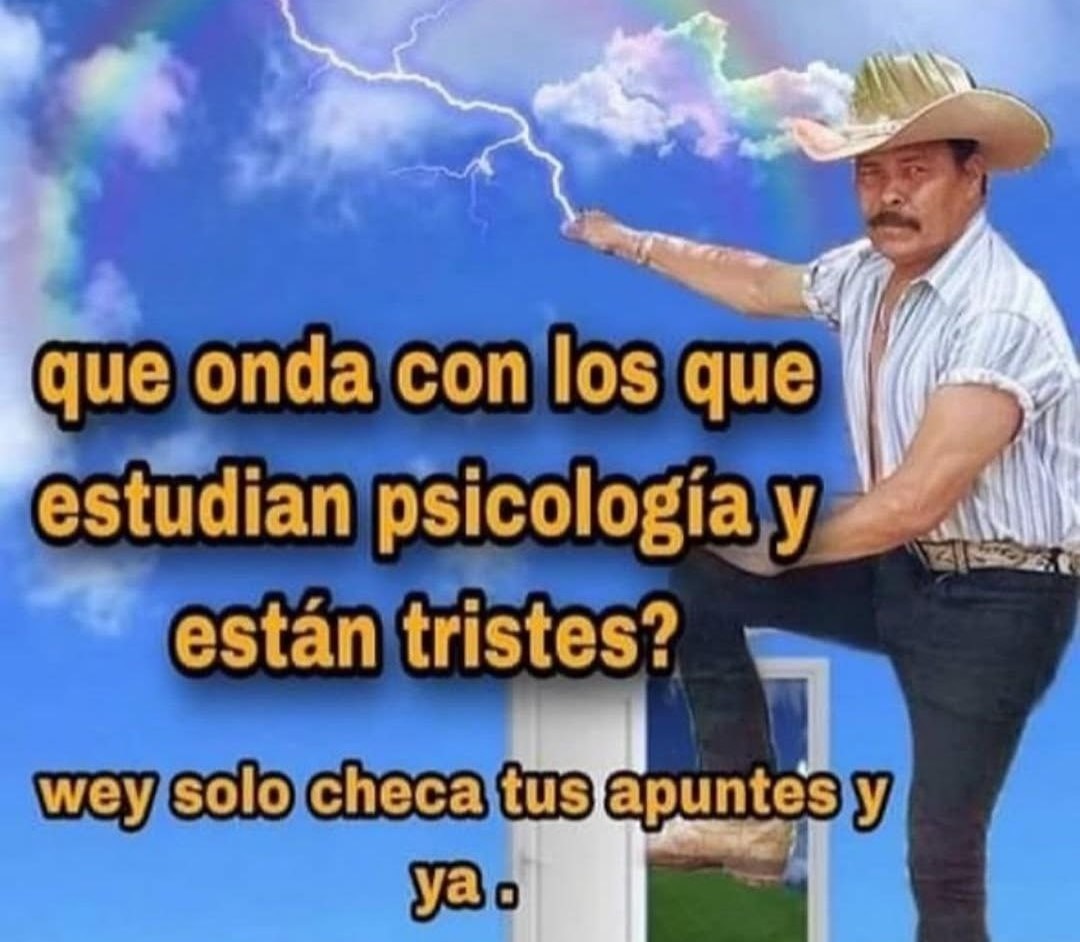 Qué onda con los que estudian psicología y están tristes? Wey, chécate tus apuntes - meme