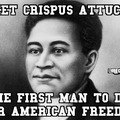 Old meme blast #22 - Crispus Attucks American Hero