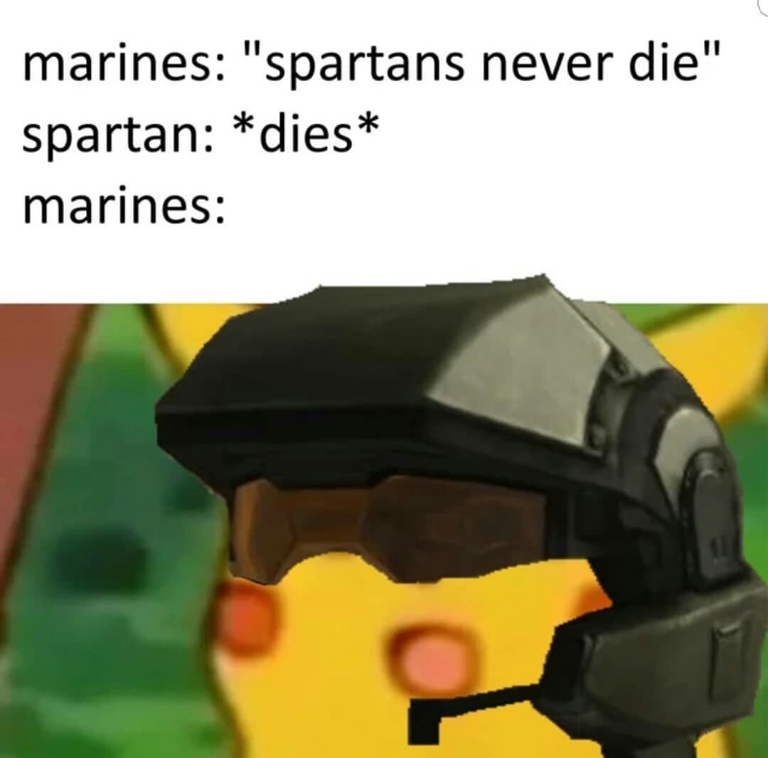 Spartans never die. They're just missing in action. - meme