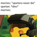 Spartans never die. They're just missing in action.