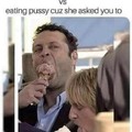 Who hates eating pussy though