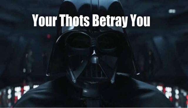 Darth Vader: your thots betray you - meme