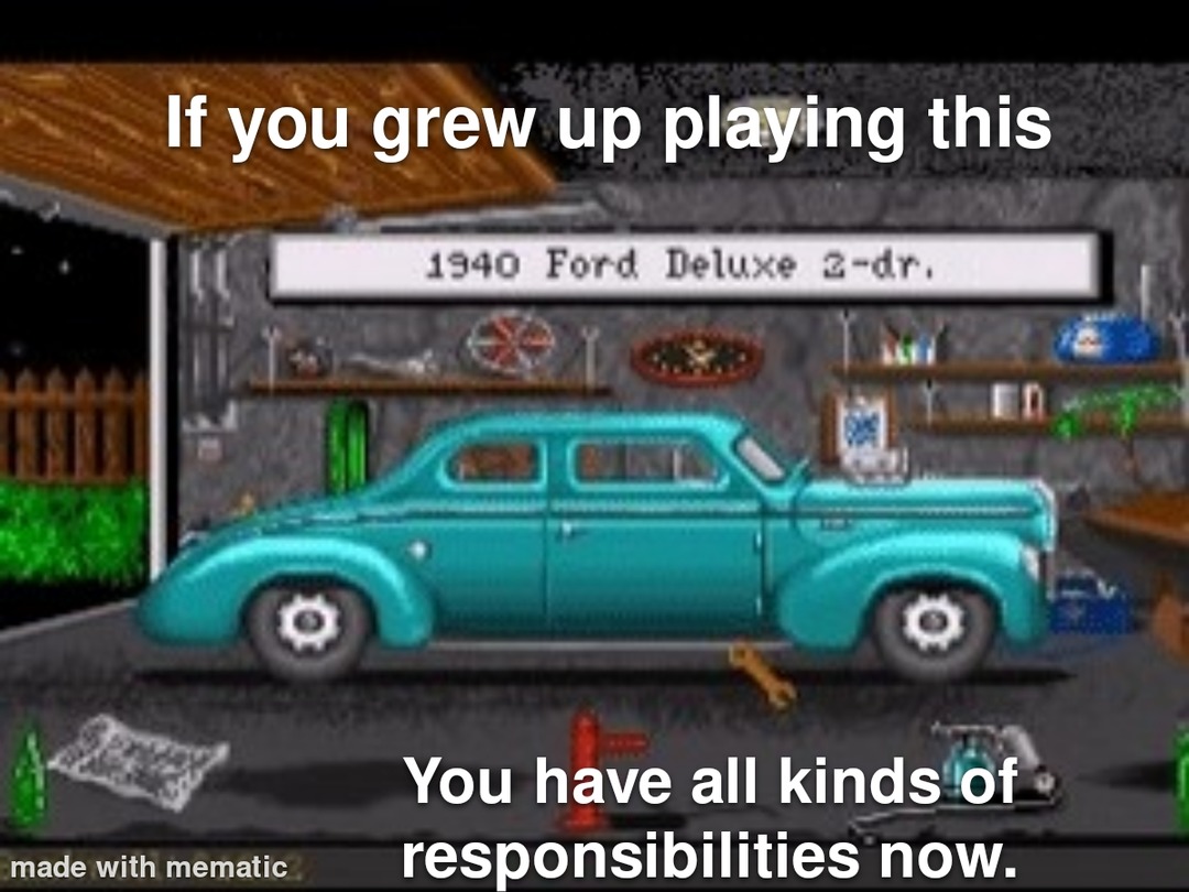 Street Rod 1&2 Were my favorite back in the 80's and early 90's. - meme