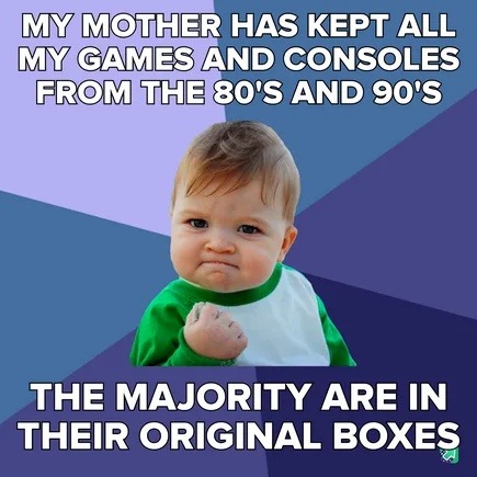 Mom kept all my 80s and 90s consoles, boxed like a museum - meme