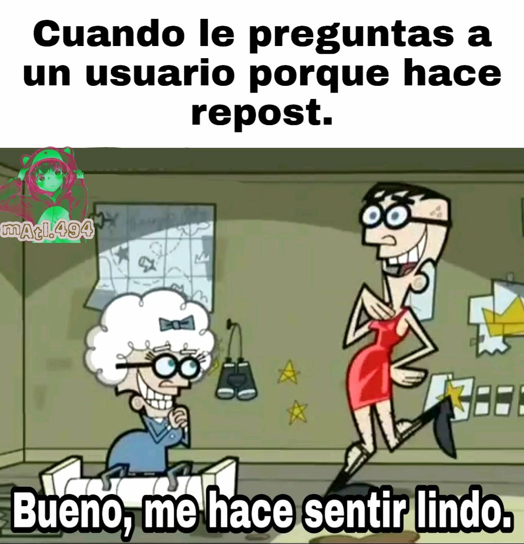 Te hace sentir lindo? - Meme subido por Mati.494 :) Memedroid