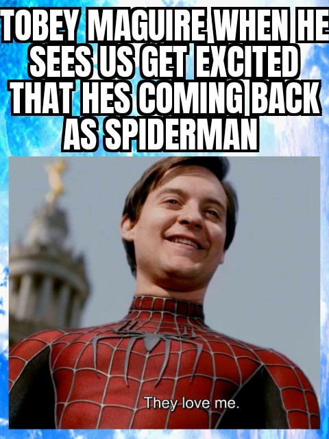 Toby Maguire is coming back for 2 new spiderman movies - meme