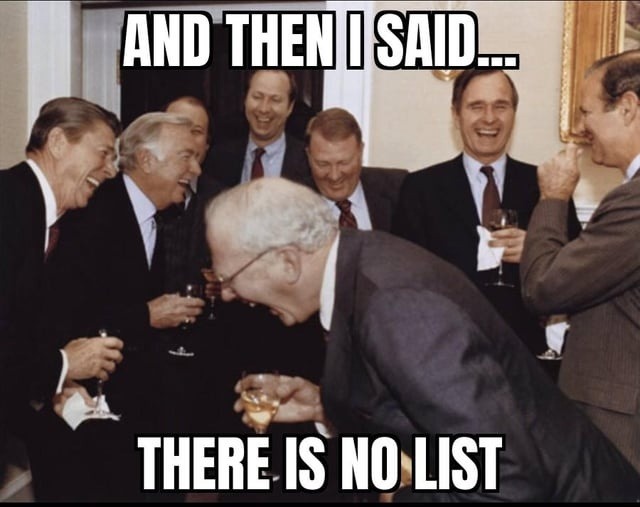and then I said there IS no list - meme