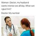 Ive always wanted to fuck a doctor...or a nurse