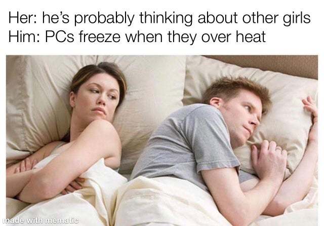 PCs freeze when they over heat - meme