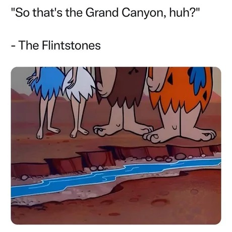 The Grand Canyon whant it was the small Canyon - meme